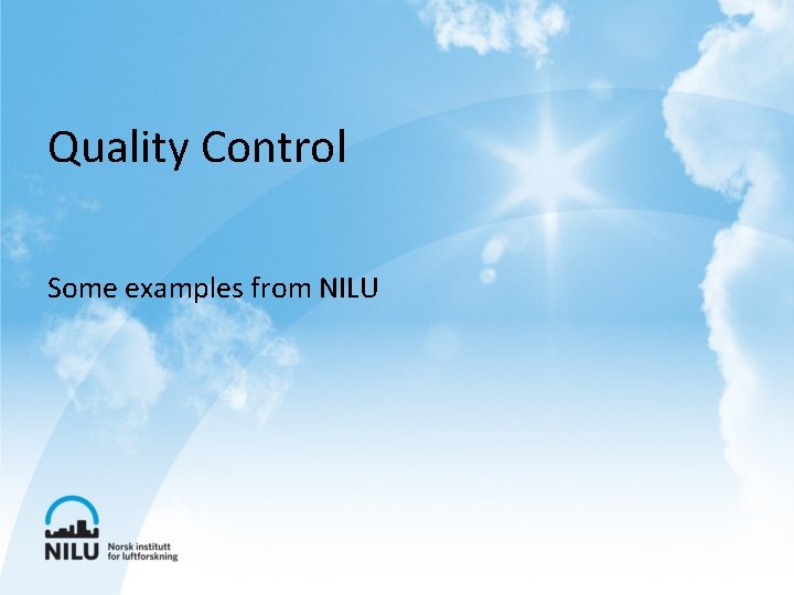 Quality Control Some examples from NILU 