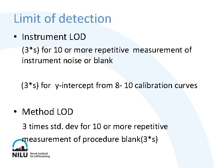 Limit of detection • Instrument LOD (3*s) for 10 or more repetitive measurement of