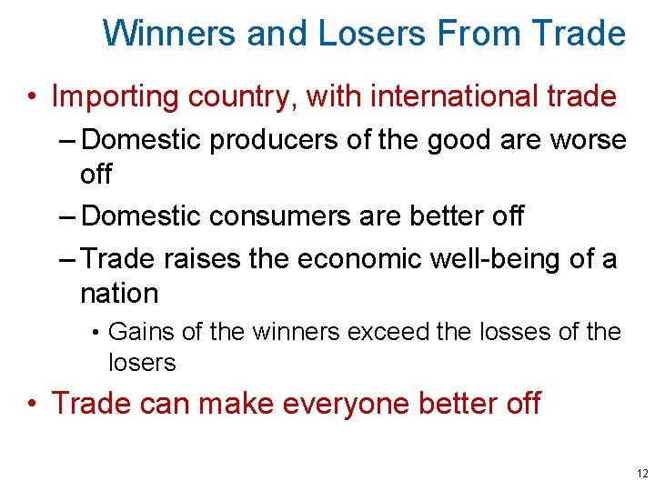 Winners and Losers From Trade • Importing country, with international trade – Domestic producers