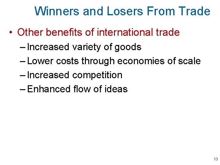 Winners and Losers From Trade • Other benefits of international trade – Increased variety