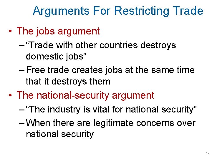 Arguments For Restricting Trade • The jobs argument – “Trade with other countries destroys