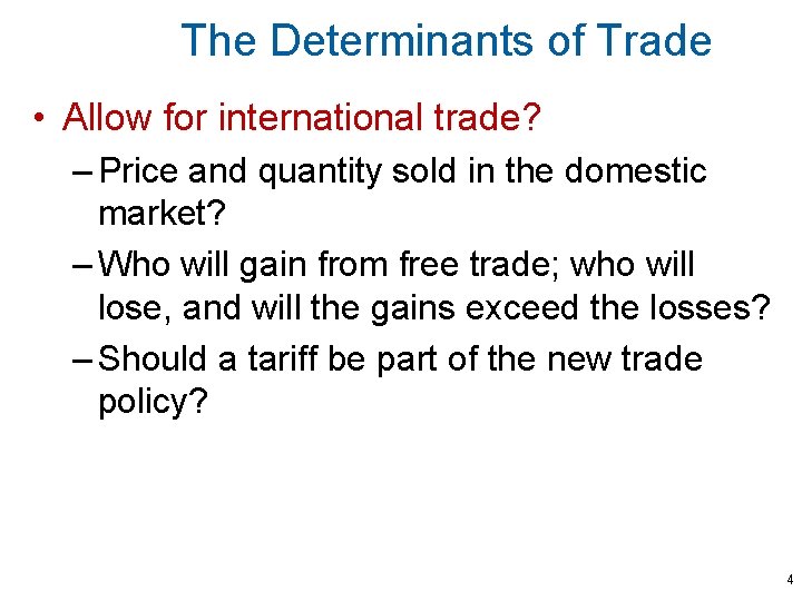 The Determinants of Trade • Allow for international trade? – Price and quantity sold