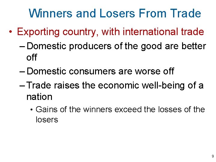 Winners and Losers From Trade • Exporting country, with international trade – Domestic producers