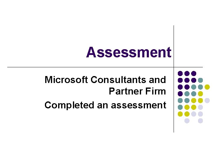 Assessment Microsoft Consultants and Partner Firm Completed an assessment 