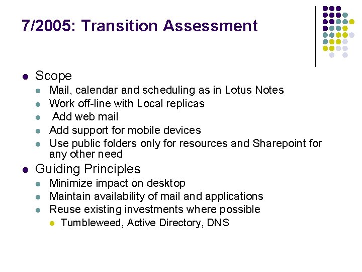 7/2005: Transition Assessment l Scope l l l Mail, calendar and scheduling as in