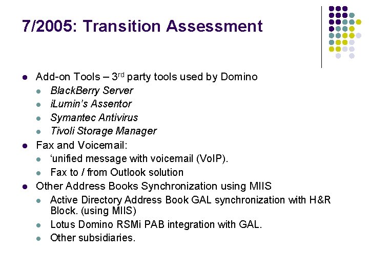 7/2005: Transition Assessment l l l Add-on Tools – 3 rd party tools used