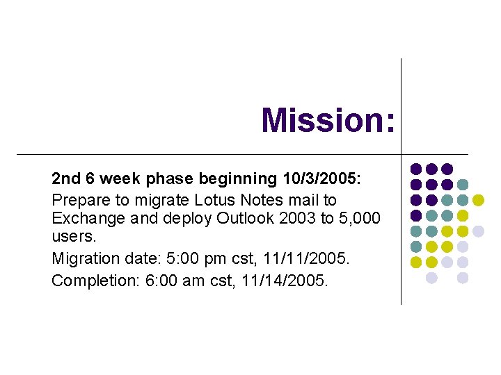 Mission: 2 nd 6 week phase beginning 10/3/2005: Prepare to migrate Lotus Notes mail
