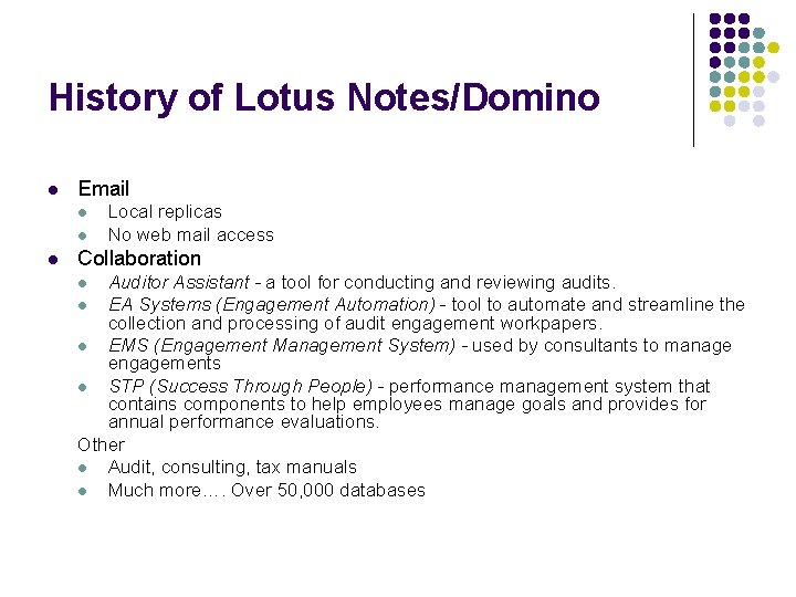 History of Lotus Notes/Domino l Email l Local replicas No web mail access Collaboration