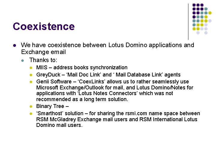 Coexistence l We have coexistence between Lotus Domino applications and Exchange email l Thanks