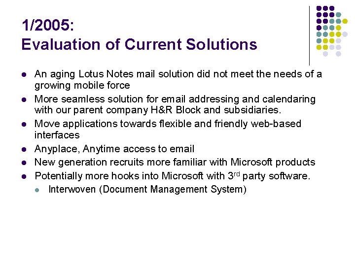 1/2005: Evaluation of Current Solutions l l l An aging Lotus Notes mail solution