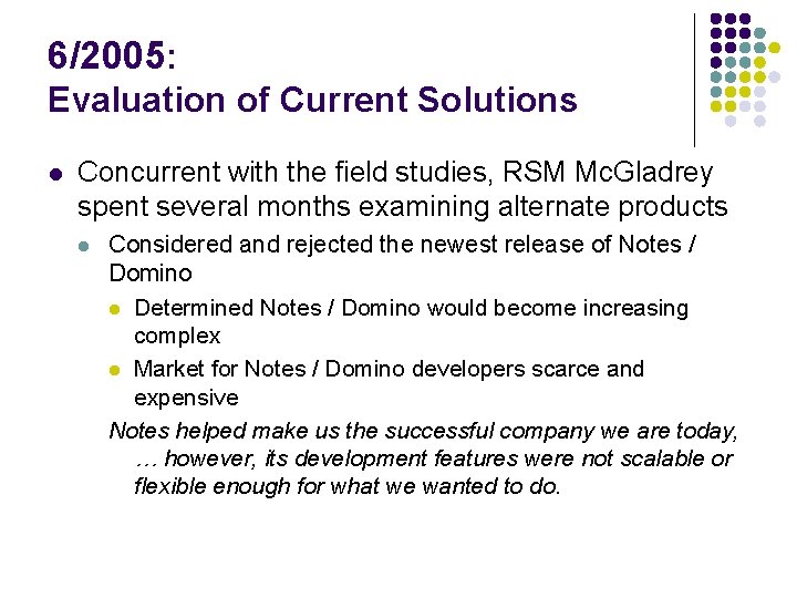 6/2005: Evaluation of Current Solutions l Concurrent with the field studies, RSM Mc. Gladrey