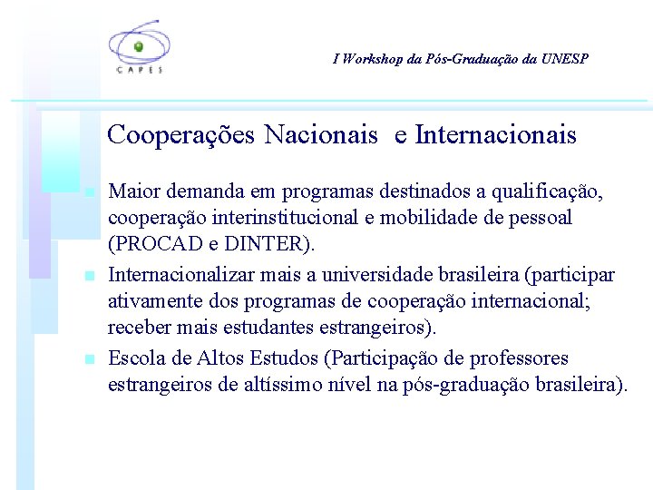 I Workshop da Pós-Graduação da UNESP Cooperações Nacionais e Internacionais n n n Maior I Workshop da Pós-Graduação da UNESP Cooperações Nacionais e Internacionais n n n Maior