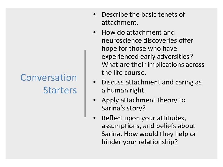 Conversation Starters • Describe the basic tenets of attachment. • How do attachment and