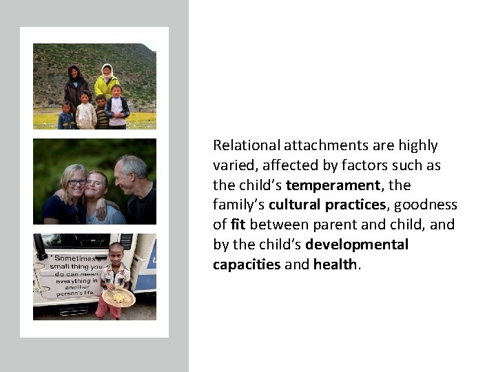 Relational attachments are highly varied, affected by factors such as the child’s temperament, the