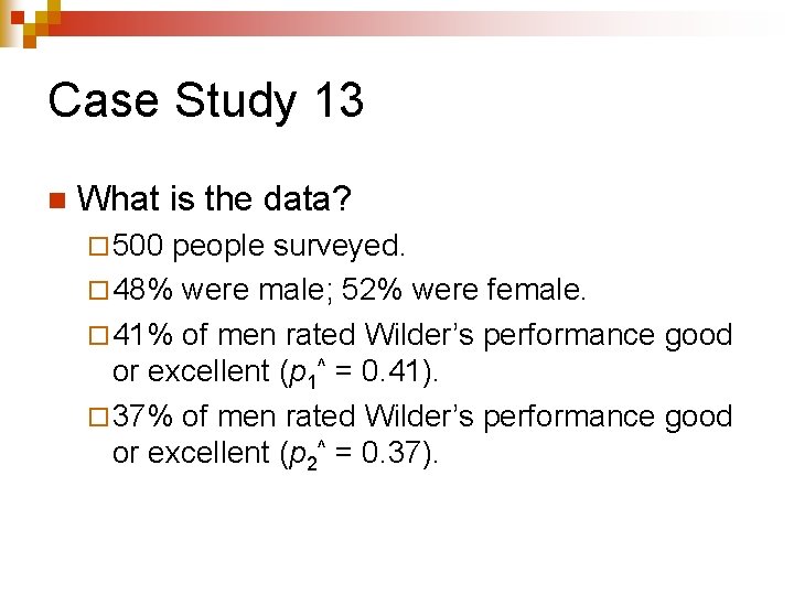 Case Study 13 n What is the data? ¨ 500 people surveyed. ¨ 48%