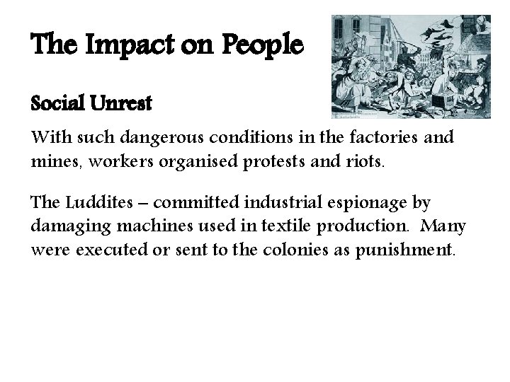 The Impact on People Social Unrest With such dangerous conditions in the factories and