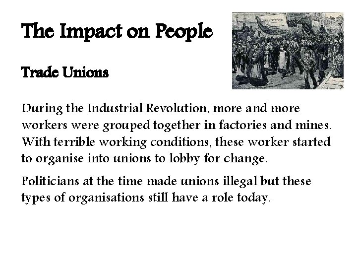 The Impact on People Trade Unions During the Industrial Revolution, more and more workers