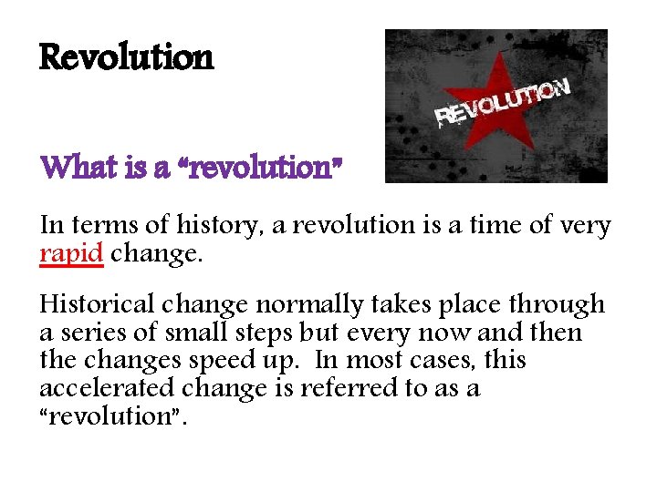 Revolution What is a “revolution” In terms of history, a revolution is a time