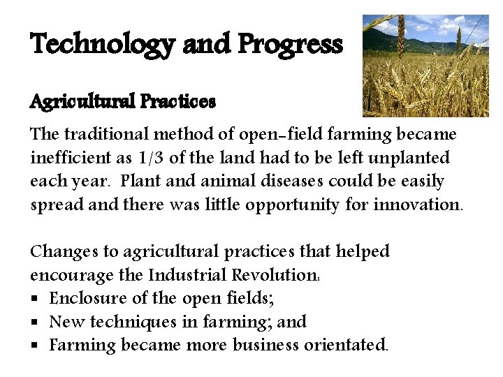 Technology and Progress Agricultural Practices The traditional method of open-field farming became inefficient as