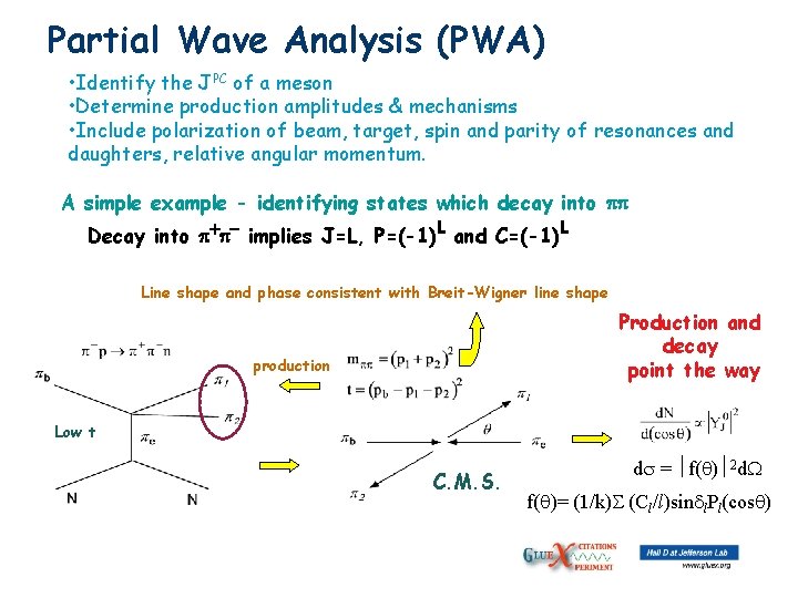 Partial Wave Analysis (PWA) • Identify the JPC of a meson • Determine production