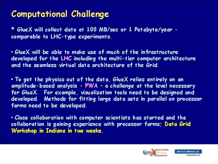 Computational Challenge • Glue. X will collect data at 100 MB/sec or 1 Petabyte/year