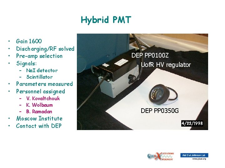 Hybrid PMT • • Gain 1600 Discharging/RF solved Pre-amp selection Signals: • • Parameters