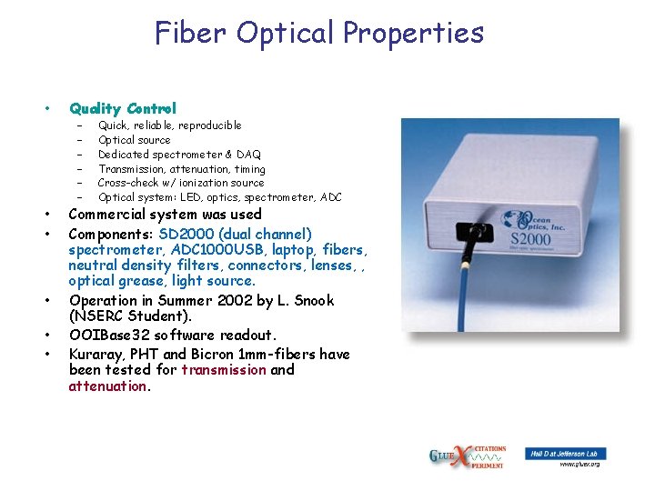 Fiber Optical Properties • Quality Control • • Commercial system was used Components: SD