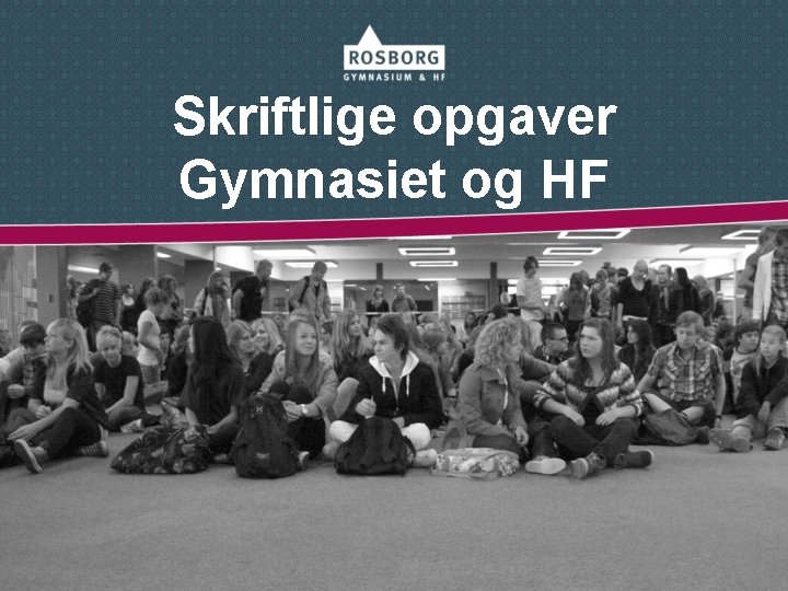 Skriftlige opgaver Gymnasiet og HF 