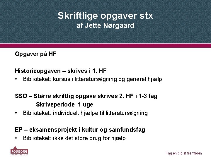 Skriftlige opgaver stx af Jette Nørgaard Opgaver på HF Historieopgaven – skrives i 1.