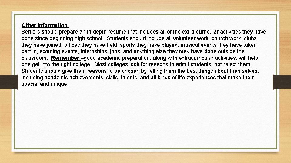 Other information Seniors should prepare an in-depth resume that includes all of the extra-curricular