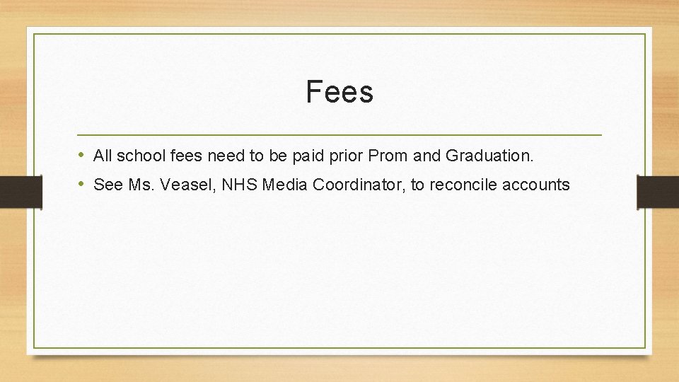 Fees • All school fees need to be paid prior Prom and Graduation. •