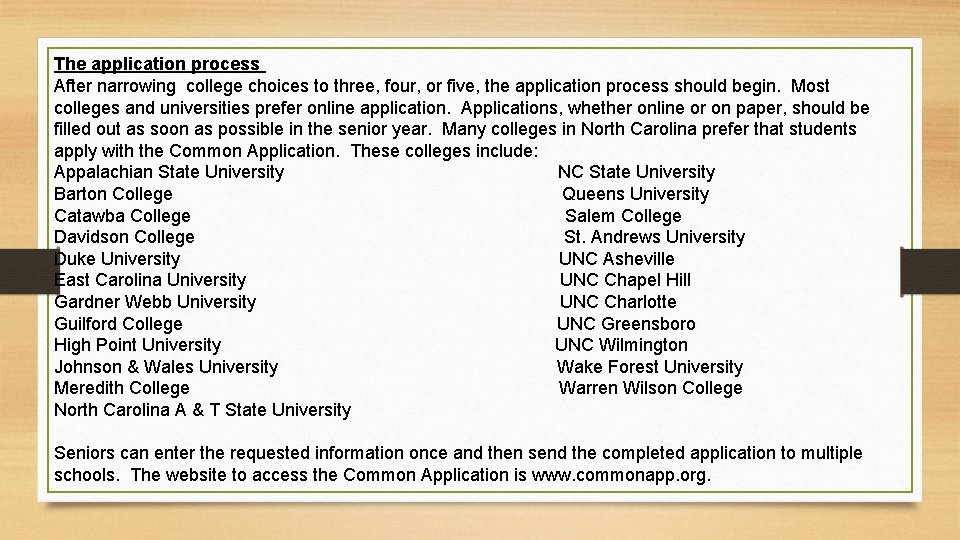 The application process After narrowing college choices to three, four, or five, the application