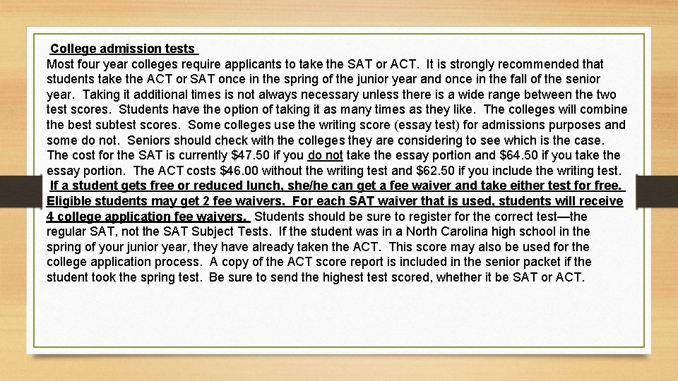 College admission tests Most four year colleges require applicants to take the SAT or
