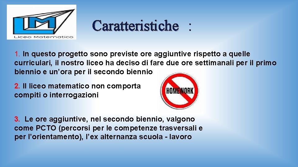 Caratteristiche : 1. In questo progetto sono previste ore aggiuntive rispetto a quelle curriculari,