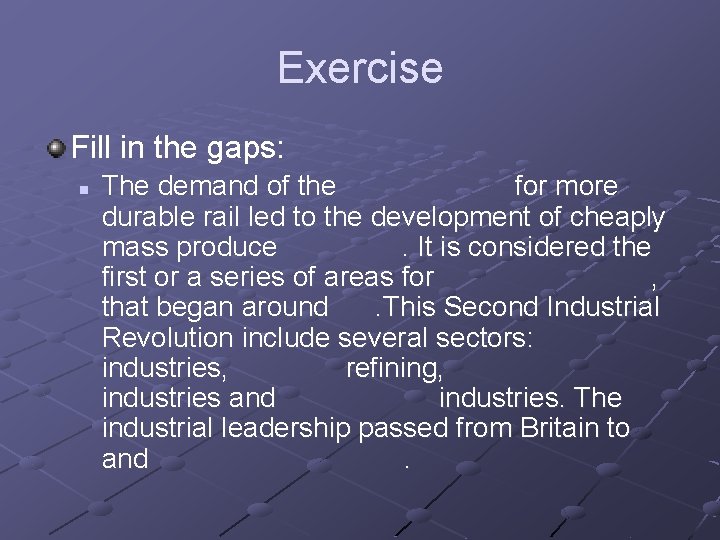 Exercise Fill in the gaps: n The demand of the for more durable rail
