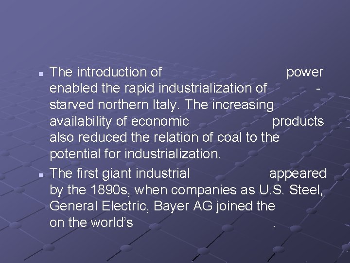 n n The introduction of power enabled the rapid industrialization of starved northern Italy.