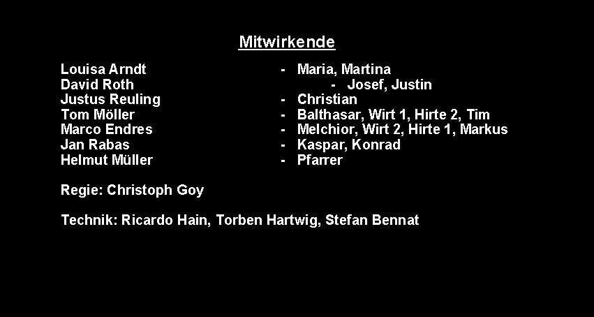 Mitwirkende Louisa Arndt David Roth Justus Reuling Tom Möller Marco Endres Jan Rabas Helmut