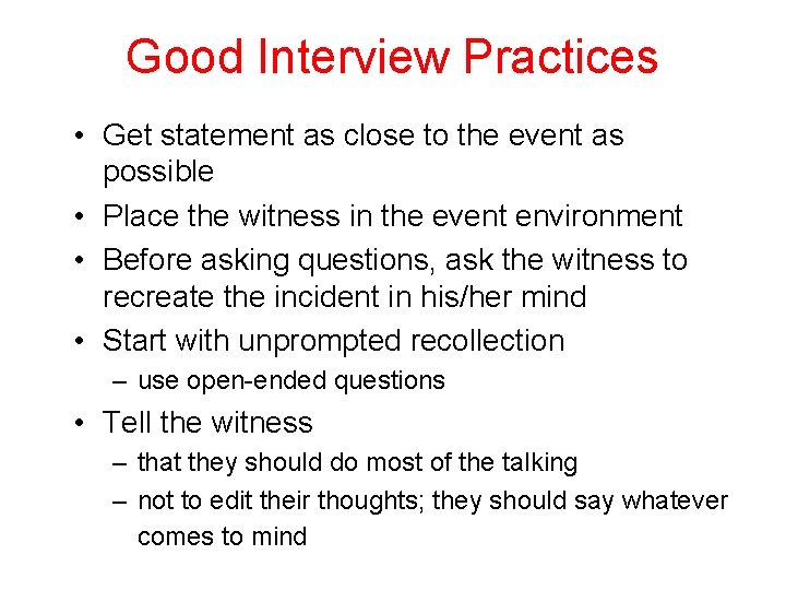 Good Interview Practices • Get statement as close to the event as possible •