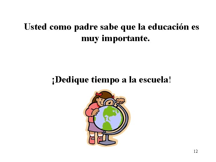 Usted como padre sabe que la educación es muy importante. ¡Dedique tiempo a la