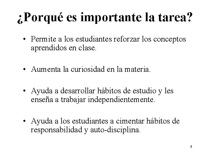 ¿Porqué es importante la tarea? • Permite a los estudiantes reforzar los conceptos aprendidos