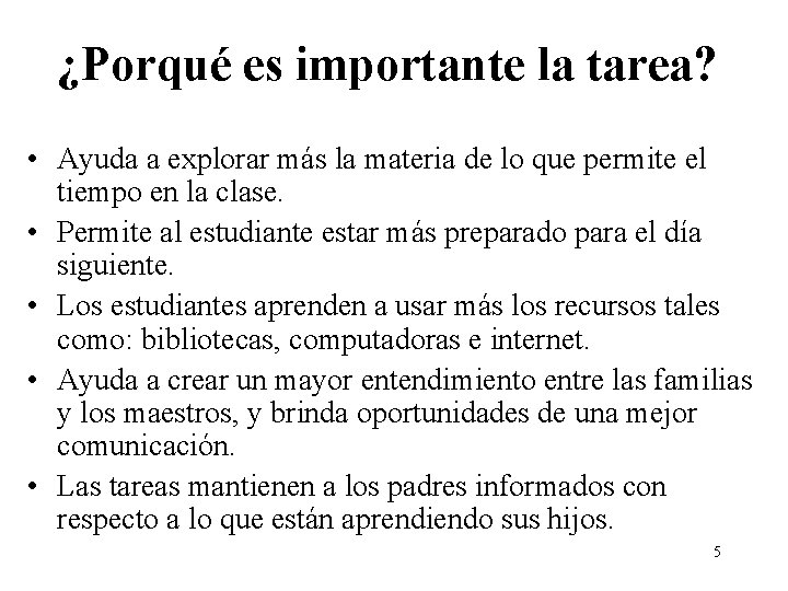 ¿Porqué es importante la tarea? • Ayuda a explorar más la materia de lo