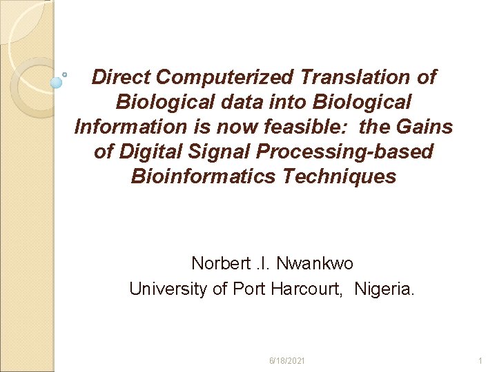 Direct Computerized Translation of Biological data into Biological Information is now feasible: the Gains