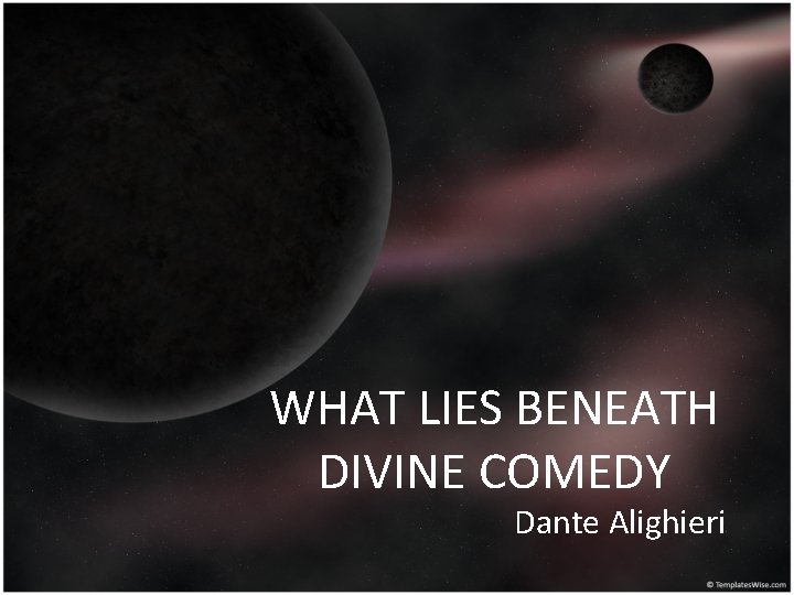 WHAT LIES BENEATH DIVINE COMEDY Dante Alighieri 
