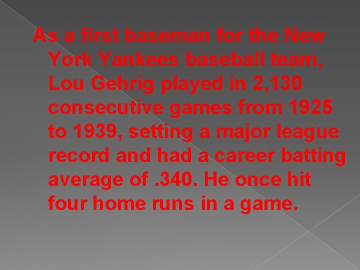 As a first baseman for the New York Yankees baseball team, Lou Gehrig played