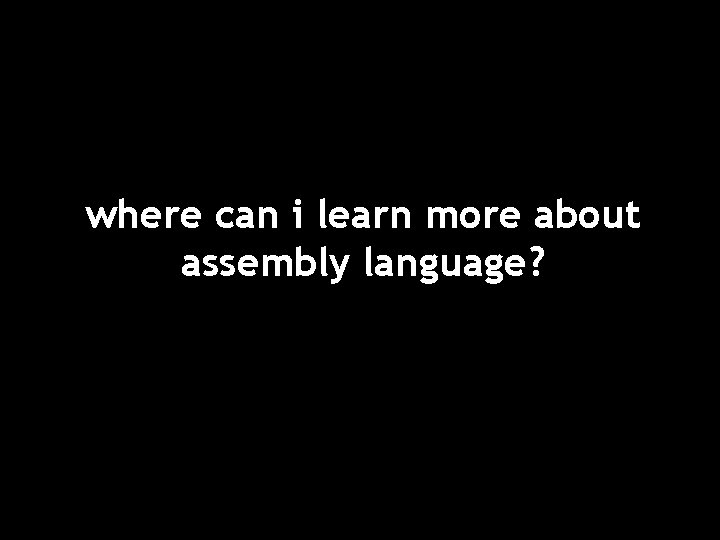 where can i learn more about assembly language? 