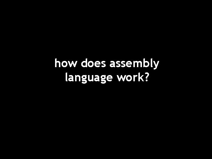 how does assembly language work? 