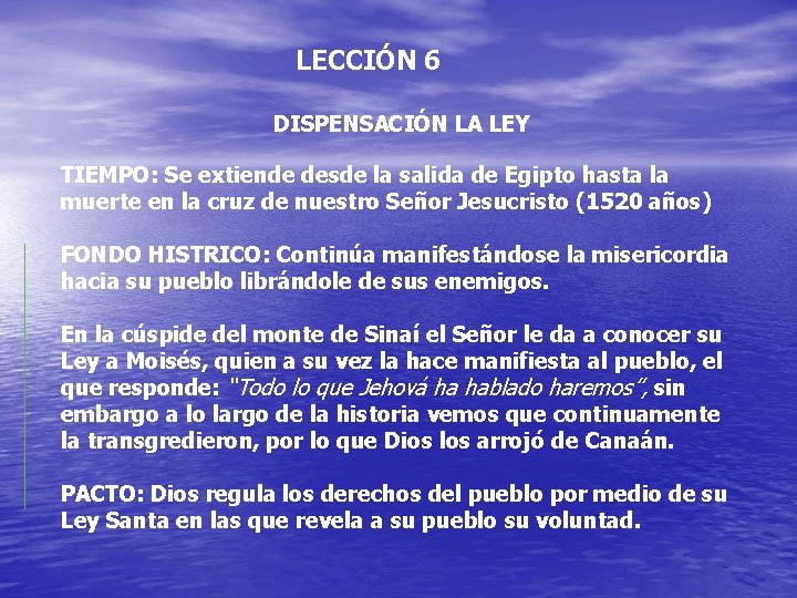 LECCIÓN 6 DISPENSACIÓN LA LEY TIEMPO: Se extiende desde la salida de Egipto hasta