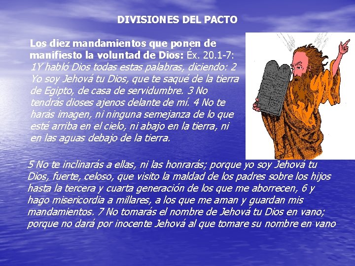 DIVISIONES DEL PACTO Los diez mandamientos que ponen de manifiesto la voluntad de Dios: