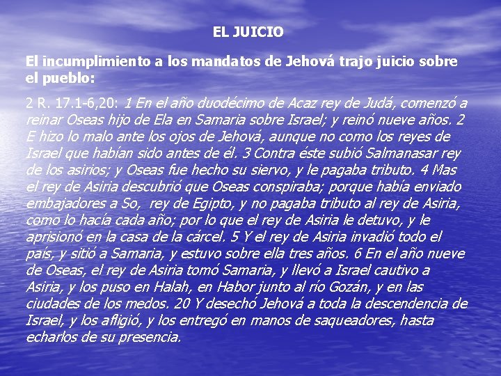 EL JUICIO El incumplimiento a los mandatos de Jehová trajo juicio sobre el pueblo: