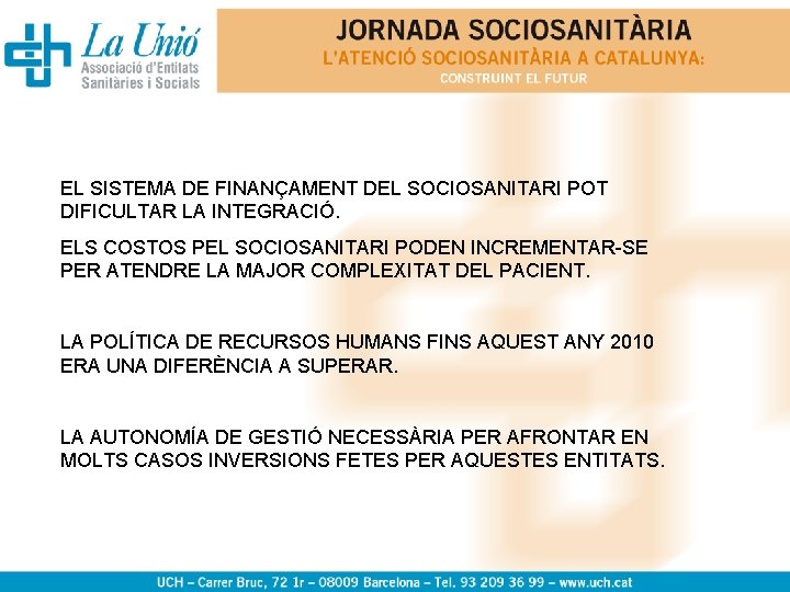 EL SISTEMA DE FINANÇAMENT DEL SOCIOSANITARI POT DIFICULTAR LA INTEGRACIÓ. ELS COSTOS PEL SOCIOSANITARI